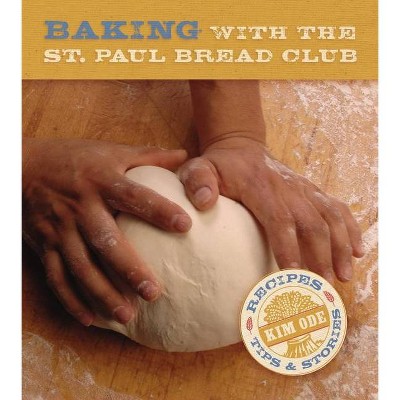 Baking with the St Paul Bread Club - by  Kim Ode (Paperback)