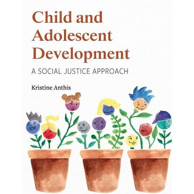 Child and Adolescent Development - by  Kristine Anthis (Paperback)