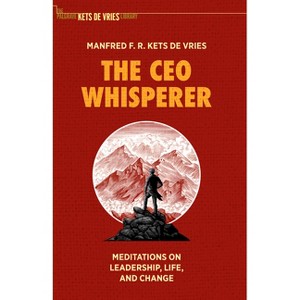 The CEO Whisperer - (The Palgrave Kets de Vries Library) by  Manfred F R Kets de Vries (Hardcover) - 1 of 1