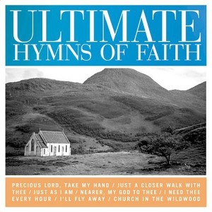 Various Artists - Ultimate Hymns Of Faith (CD) - 1 of 1