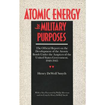 Atomic Energy for Military Purposes - (Stanford Nuclear Age) by  Henry D Smyth (Paperback)