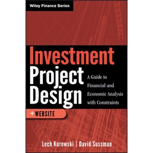 Investment Project Design + We - (Wiley Finance) by  Lech Kurowski & David Sussman (Hardcover) - 1 of 1