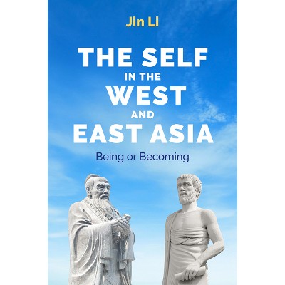 The Self in the West and East Asia - by  Jin Li (Hardcover)