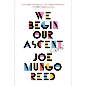 We Begin Our Ascent - by  Joe Mungo Reed (Paperback) - 1 of 1