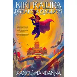 Kiki Kallira Breaks a Kingdom - by Sangu Mandanna