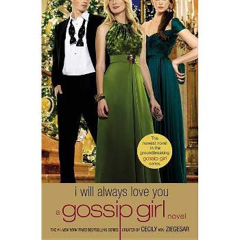 Gossip Girl: I Will Always Love You - by  Cecily Von Ziegesar (Paperback)