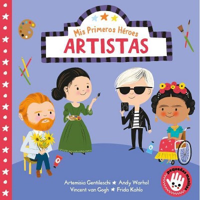 MIS Primeros Héroes: Artistas / My First Heroes: Artists - by  Nila Aye (Board Book)