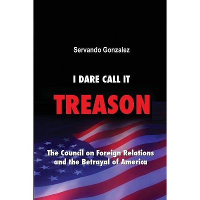 I Dare Call It Treason - by  Servando Gonzalez (Paperback)