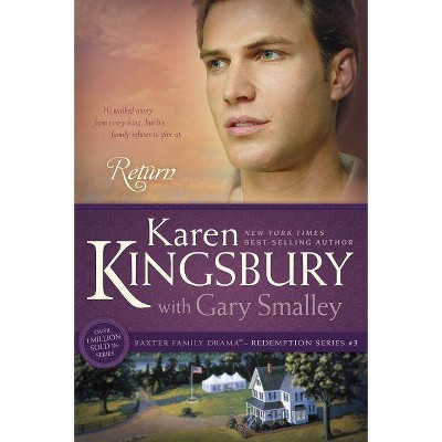 Return - (Baxter Family Drama--Redemption) by  Karen Kingsbury & Gary Smalley (Paperback)