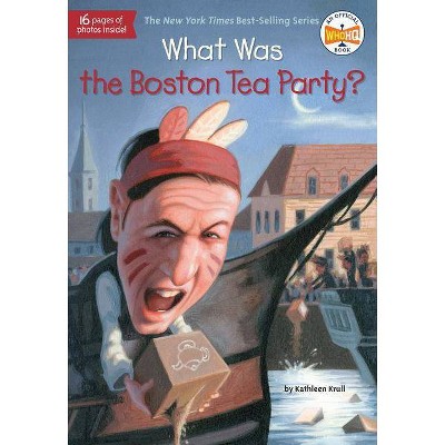 What Was the Boston Tea Party? - (What Was?) by  Kathleen Krull & Who Hq (Paperback)