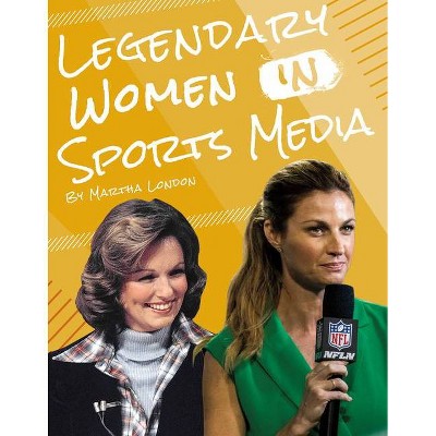 Legendary Women in Sports Media - by  Martha London (Paperback)