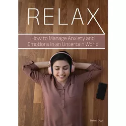 Relax: How to Manage Anxiety and Emotions in an Uncertain World - by  Barbara Diggs (Hardcover)