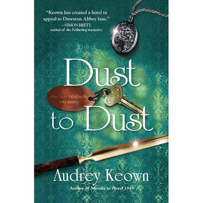 Dust to Dust - (An Ivy Nichols Mystery) by  Audrey Keown (Hardcover)