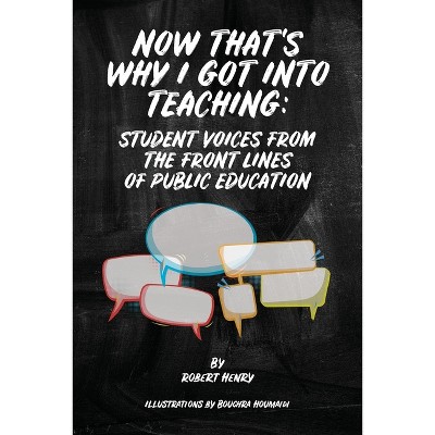 Now That's Why I Got Into Teaching - by  Robert Henry (Paperback)
