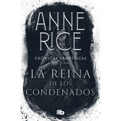La Reina de Los Condenados / The Queen of the Damned - (Crónicas Vampíricas / Vampire Chronicles) by  Anne Rice (Paperback)