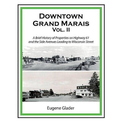 Downtown Grand Marais Vol. II - by  Eugene a Glader (Paperback)