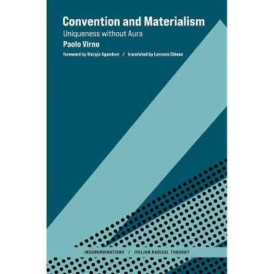 Convention and Materialism - (Insubordinations: Italian Radical Thought) by  Paolo Virno (Hardcover)