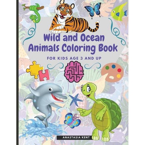 Download Wild And Ocean Animals Coloring Book For Kids Age 3 And Up By Anastasia Kent Paperback Target