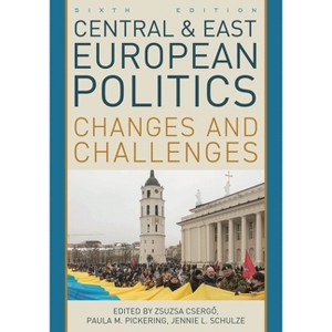 Central and East European Politics - 6th Edition by  Zsuzsa Csergo & Paula M Pickering & Jennie L Schulze (Hardcover) - 1 of 1