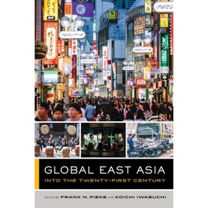 Global East Asia - (Global Square) by Frank N Pieke & Koichi Iwabuchi - 1 of 1