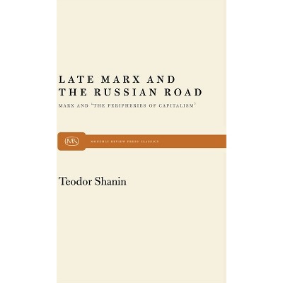 Late Marx and the Russian Road - (Monthly Review Press Classic Titles) by  Teodor Shanin (Paperback)