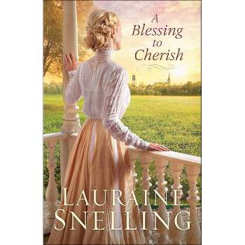 A Blessing to Cherish - by  Lauraine Snelling (Paperback)