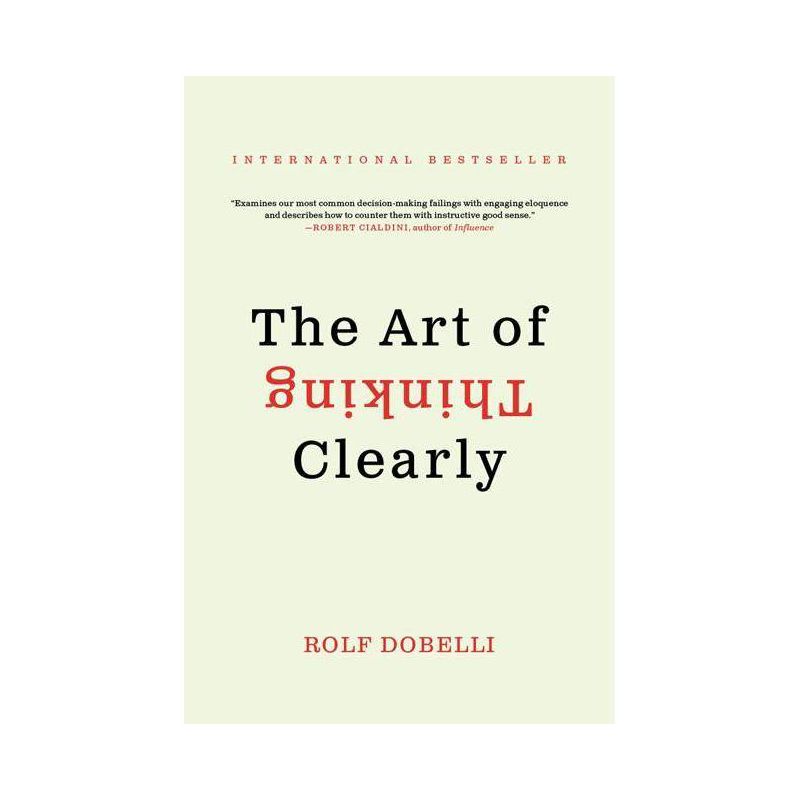 The Art of Thinking Clearly - by  Rolf Dobelli (Paperback), 1 of 2