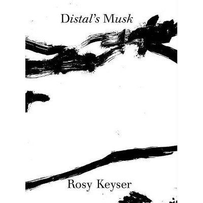 Rosy Keyser: Distal's Musk - (Hardcover)