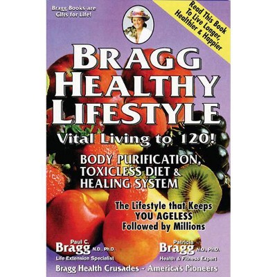 Bragg Healthy Lifestyle - by  Patricia Bragg & Paul C Bragg (Paperback)