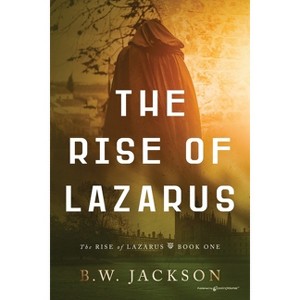 The Rise of Lazarus - by  B W Jackson (Paperback) - 1 of 1