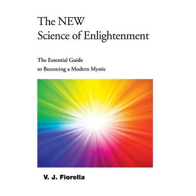 The New Science of Enlightenment - by  V J Fiorella (Hardcover)