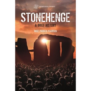 Stonehenge - (Archaeological Histories) by  Mike Parker Pearson (Hardcover) - 1 of 1