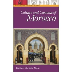 Culture and Customs of Morocco - (Culture and Customs of Africa) by  Raphael Chijioke Njoku (Hardcover) - 1 of 1