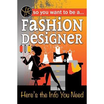 So You Want to Be a Fashion Designer - by  Lisa McGinnes (Paperback)