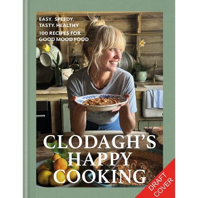Clodagh's Happy Cooking - by  Clodagh McKenna (Hardcover)