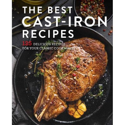 The Best Cast Iron Cookbook - by  Cider Mill Press (Hardcover)