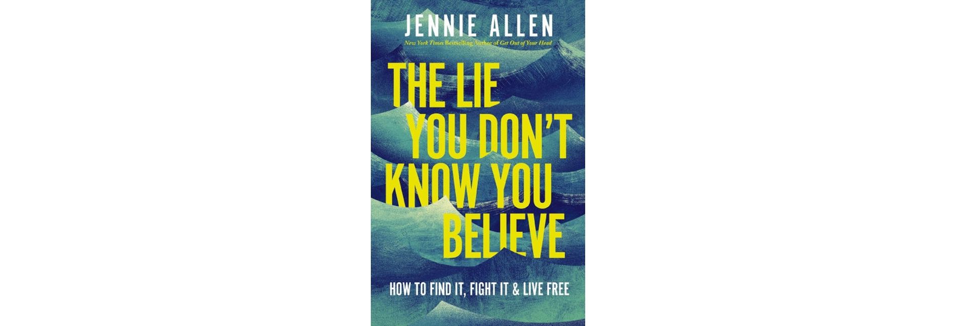 The Lie You Don't Know You Believe - by  Jennie Allen (Hardcover)