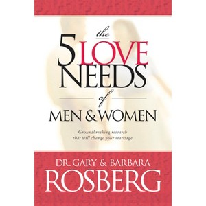 The 5 Love Needs of Men and Women - by  Gary Rosberg & Barbara Rosberg (Paperback) - 1 of 1