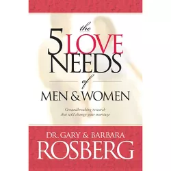 The 5 Love Needs of Men and Women - by  Gary Rosberg & Barbara Rosberg (Paperback)
