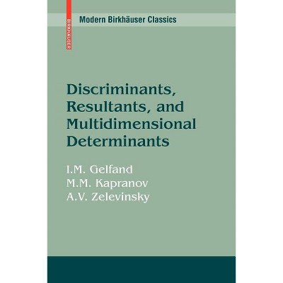 Discriminants, Resultants, and Multidimensional Determinants - (Modern Birkhäuser Classics) (Paperback)