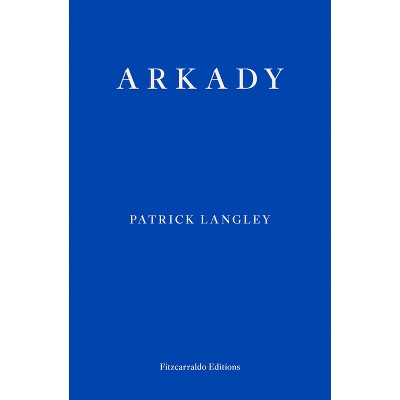 Arkady - by  Patrick Langley (Paperback)