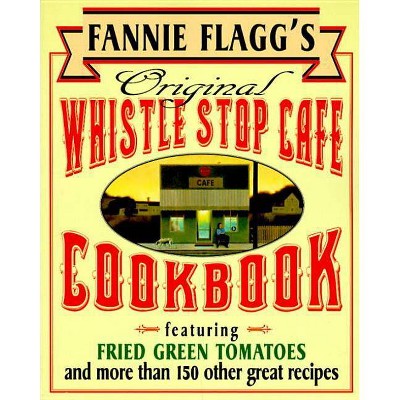  Fannie Flagg's Original Whistle Stop Cafe Cookbook - (Paperback) 