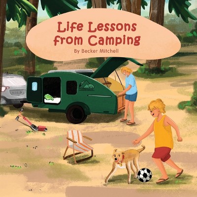 Life Lessons from Camping - by  Becker Mitchell (Paperback)
