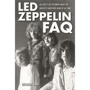 Led Zeppelin FAQ - by  George Case (Paperback) - 1 of 1