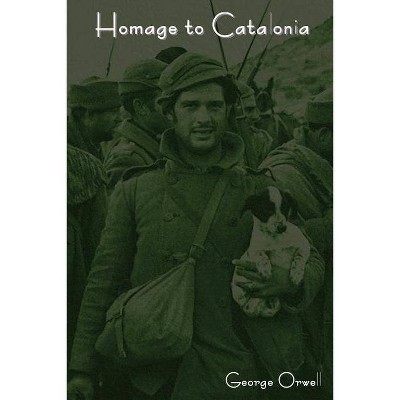 Homage to Catalonia - by  George Orwell (Paperback)