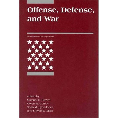  Offense, Defense, and War - (International Security Readers) by  Michael E Brown & Owen R Cote & Sean M Lynn-Jones & Steven E Miller (Paperback) 