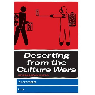 Deserting from the Culture Wars - by  Maria Hlavajova & Sven Lutticken (Paperback)