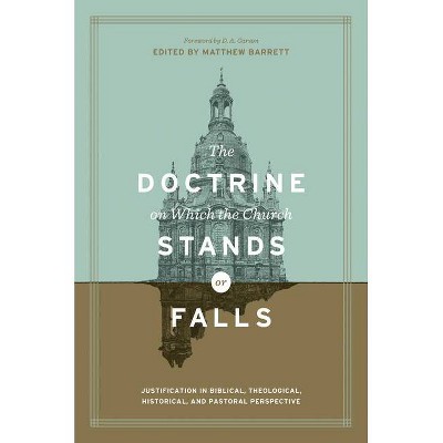 The Doctrine on Which the Church Stands or Falls - by  Matthew Barrett (Hardcover)