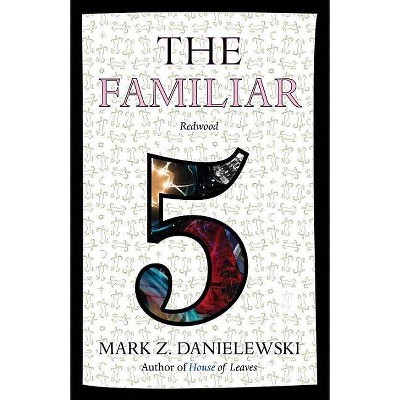 The Familiar, Volume 5 - by  Mark Z Danielewski (Paperback)