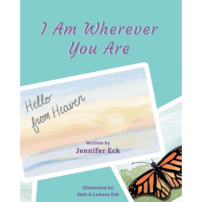 I Am Wherever You are - by  Jennifer Eck (Paperback)